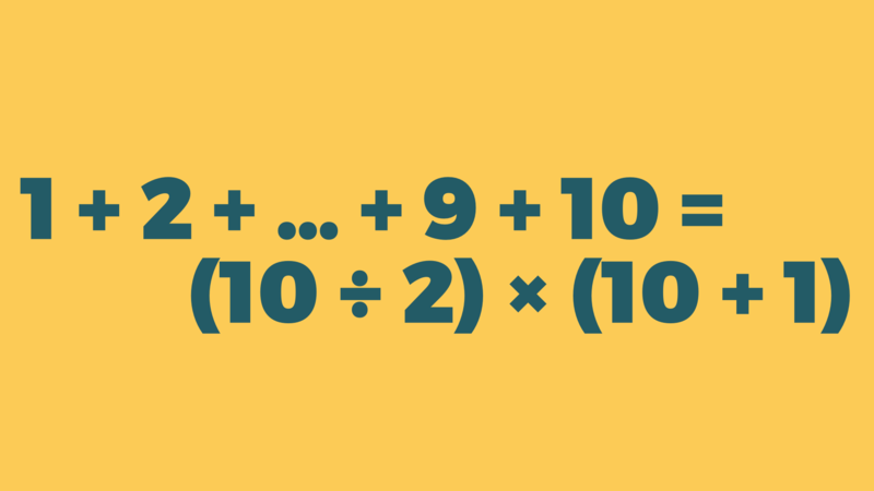 1 + 2 + … + 9 + 10 = (10 ÷ 2) × (10 + 1)